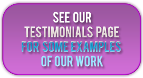 See our Testimonials page for some examples of our work